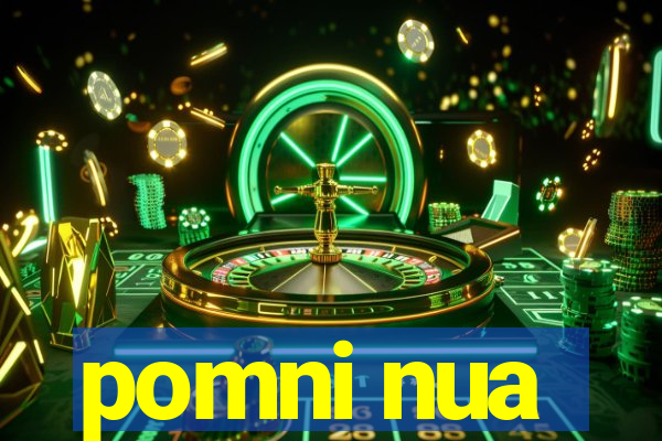 pomni nua